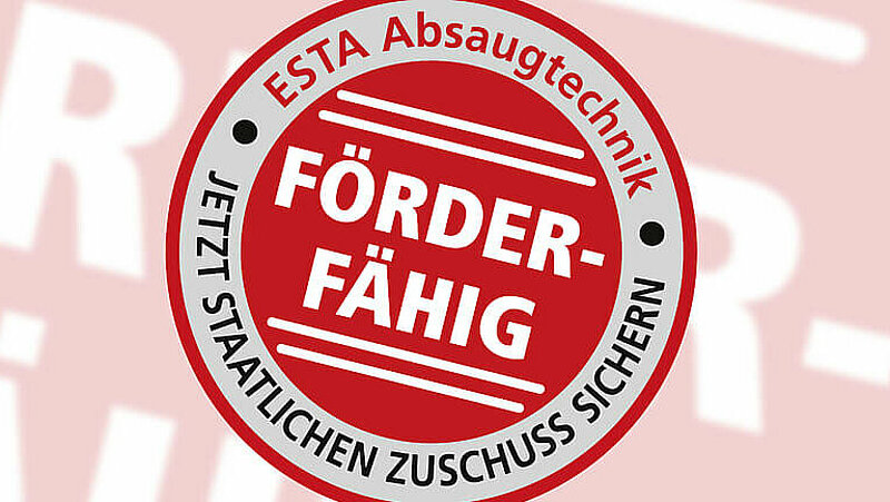 Jetzt förderfähige Absauganlagen mit staatlichem Zuschuss sichern.