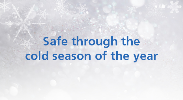 Safe through the cold season of the year Safe through the cold season of the year