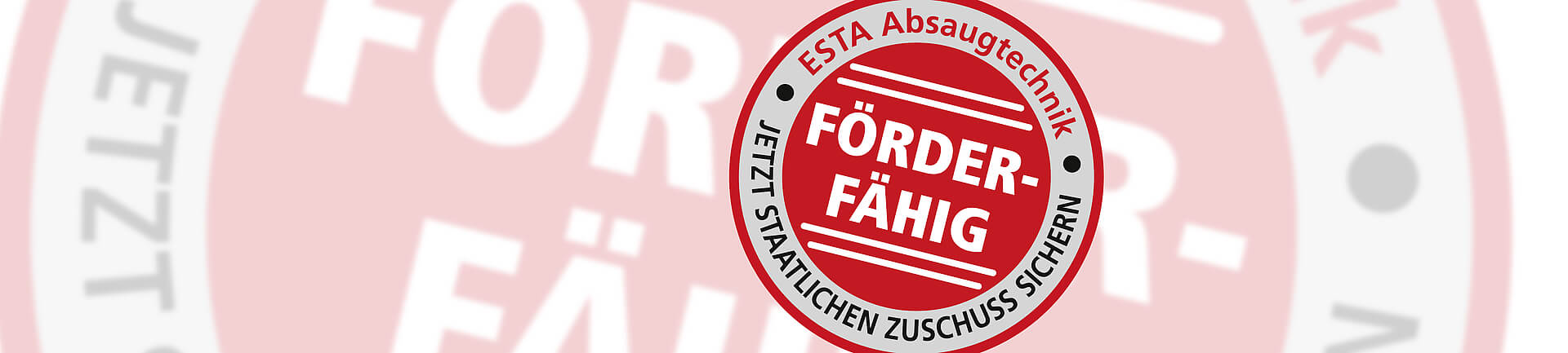 Jetzt förderfähige Absauganlagen mit staatlichem Zuschuss sichern. Jetzt förderfähige Absauganlagen mit staatlichem Zuschuss sichern.